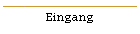 Eingang